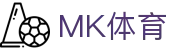 MK体育 (MKSPORTS)中国官方网站